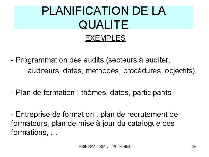 PLANIFICATION DE LA QUALITE EXEMPLES - Programmation des audits (secteurs à auditer, auditeurs, dates,