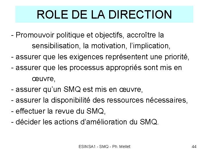 ROLE DE LA DIRECTION - Promouvoir politique et objectifs, accroître la sensibilisation, la motivation,