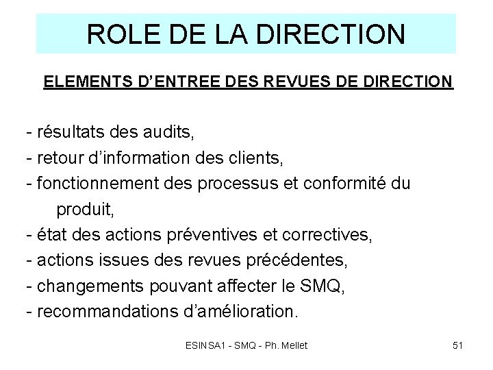 ROLE DE LA DIRECTION ELEMENTS D’ENTREE DES REVUES DE DIRECTION - résultats des audits,