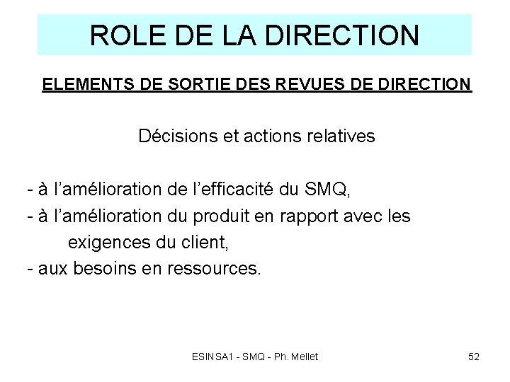ROLE DE LA DIRECTION ELEMENTS DE SORTIE DES REVUES DE DIRECTION Décisions et actions