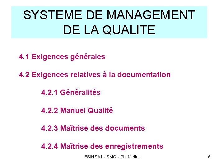 SYSTEME DE MANAGEMENT DE LA QUALITE 4. 1 Exigences générales 4. 2 Exigences relatives