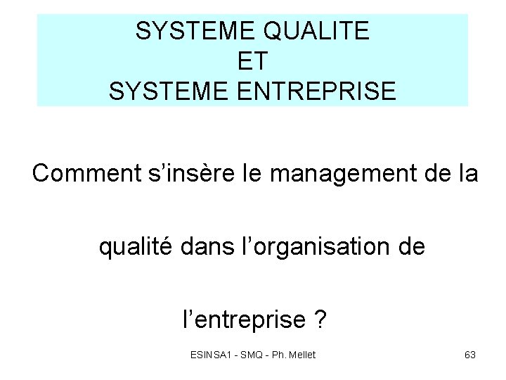 SYSTEME QUALITE ET SYSTEME ENTREPRISE Comment s’insère le management de la qualité dans l’organisation SYSTEME QUALITE ET SYSTEME ENTREPRISE Comment s’insère le management de la qualité dans l’organisation