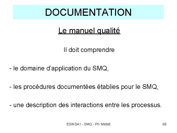 DOCUMENTATION Le manuel qualité Il doit comprendre - le domaine d’application du SMQ, - DOCUMENTATION Le manuel qualité Il doit comprendre - le domaine d’application du SMQ, -
