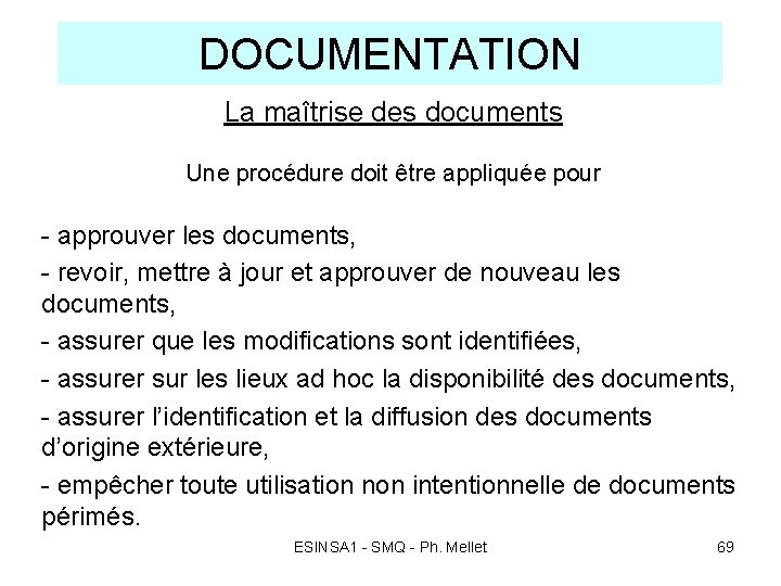 DOCUMENTATION La maîtrise des documents Une procédure doit être appliquée pour - approuver les DOCUMENTATION La maîtrise des documents Une procédure doit être appliquée pour - approuver les