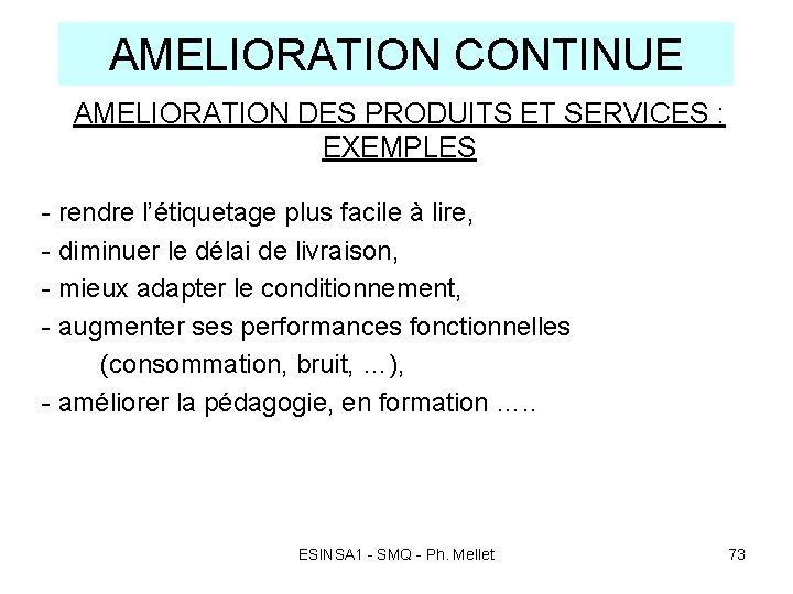AMELIORATION CONTINUE AMELIORATION DES PRODUITS ET SERVICES : EXEMPLES - rendre l’étiquetage plus facile AMELIORATION CONTINUE AMELIORATION DES PRODUITS ET SERVICES : EXEMPLES - rendre l’étiquetage plus facile