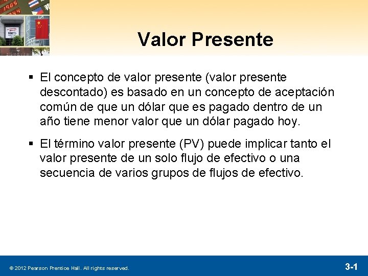 Valor Presente § El concepto de valor presente (valor presente descontado) es basado en