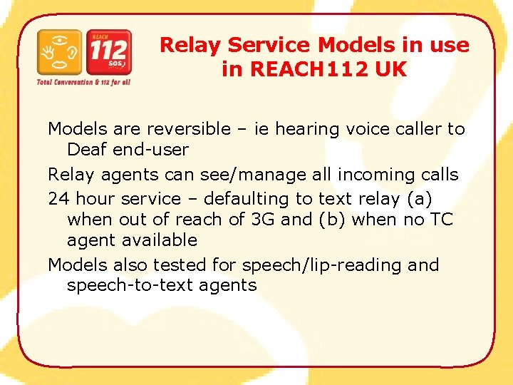 Relay Service Models in use in REACH 112 UK Models are reversible – ie