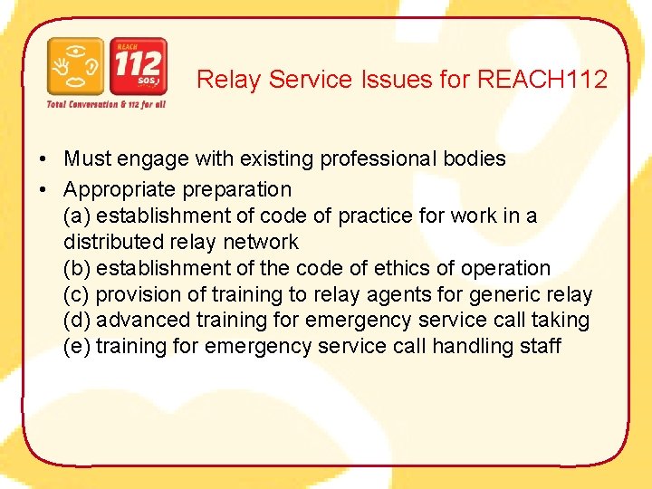 Relay Service Issues for REACH 112 • Must engage with existing professional bodies •