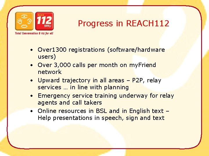 Progress in REACH 112 • Over 1300 registrations (software/hardware users) • Over 3, 000