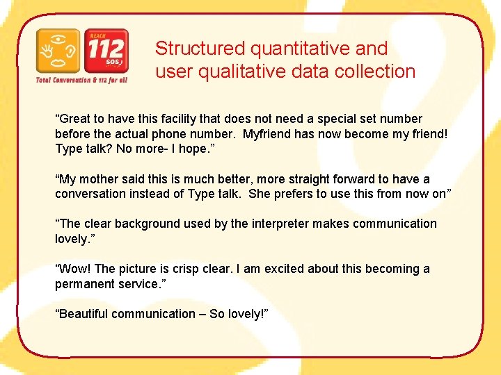 Structured quantitative and user qualitative data collection “Great to have this facility that does