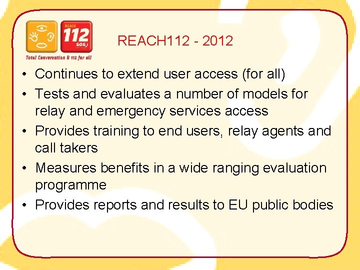 REACH 112 - 2012 • Continues to extend user access (for all) • Tests