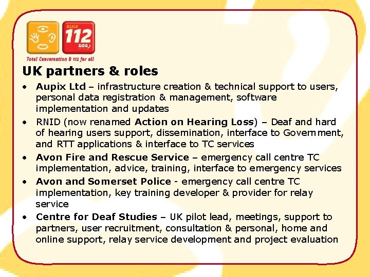 UK partners & roles • Aupix Ltd – infrastructure creation & technical support to