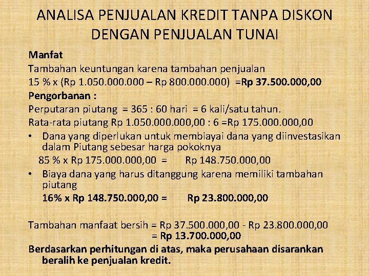 ANALISA PENJUALAN KREDIT TANPA DISKON DENGAN PENJUALAN TUNAI Manfat Tambahan keuntungan karena tambahan penjualan