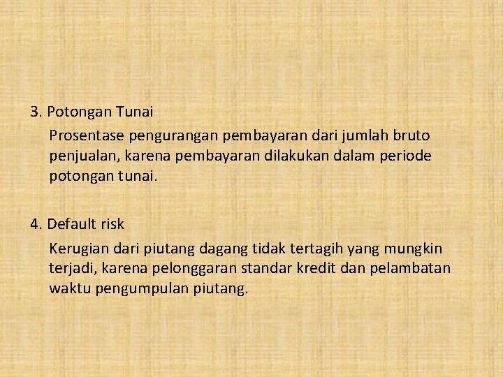 3. Potongan Tunai Prosentase pengurangan pembayaran dari jumlah bruto penjualan, karena pembayaran dilakukan dalam