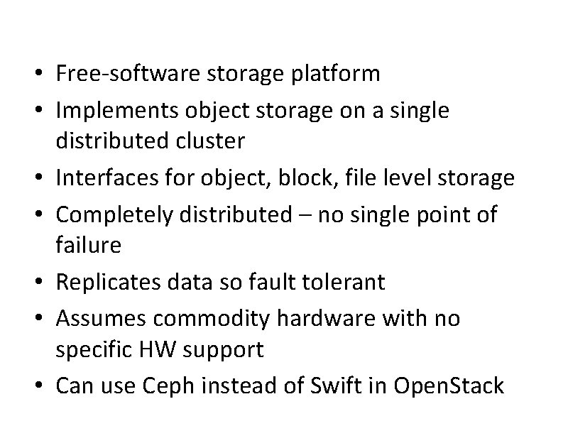  • Free-software storage platform • Implements object storage on a single distributed cluster