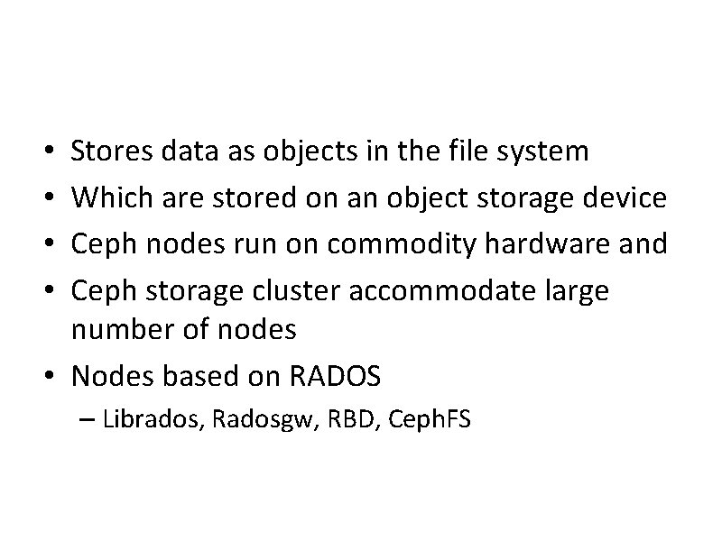 Stores data as objects in the file system Which are stored on an object