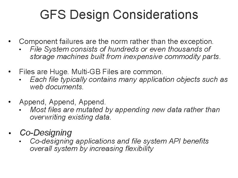 GFS Design Considerations • Component failures are the norm rather than the exception. •