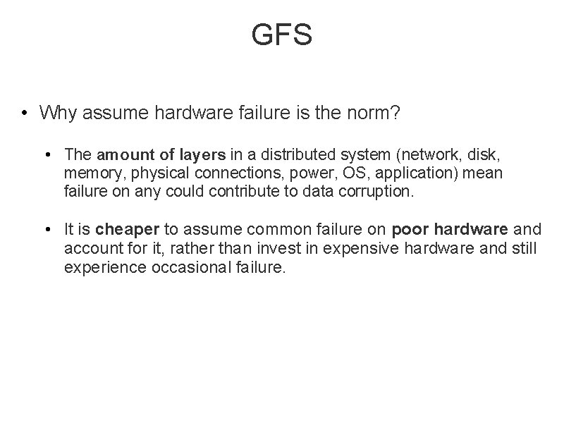 GFS • Why assume hardware failure is the norm? • The amount of layers