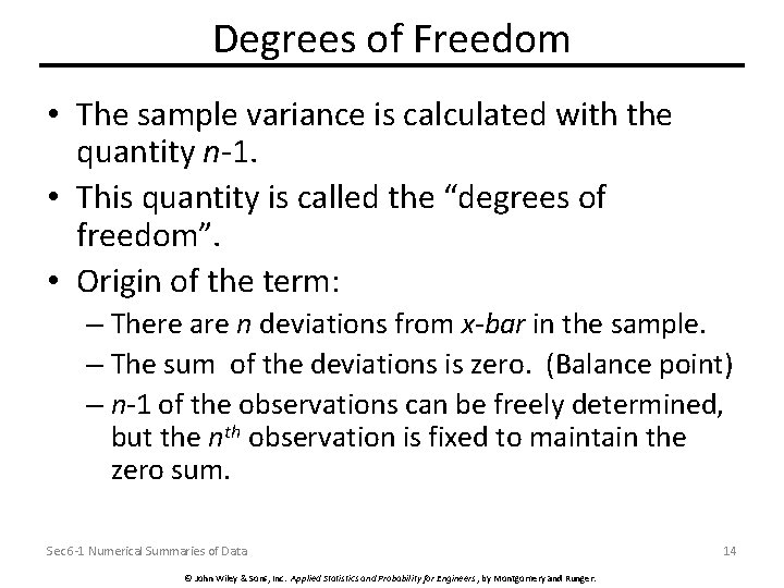 Degrees of Freedom • The sample variance is calculated with the quantity n-1. •