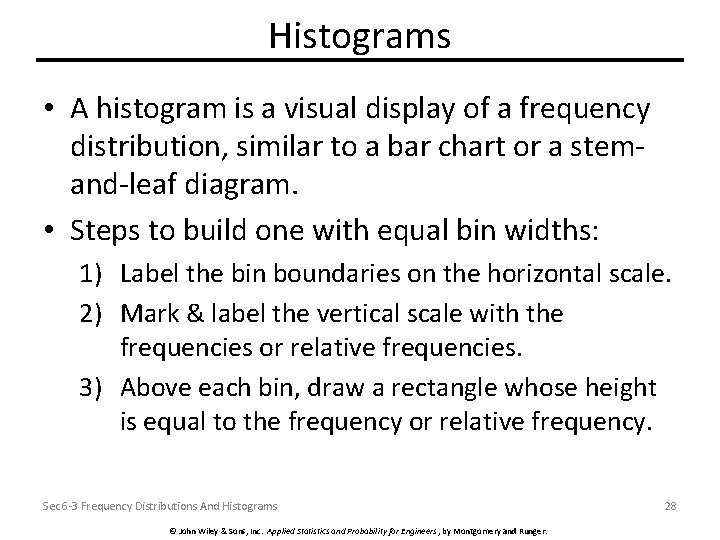 Histograms • A histogram is a visual display of a frequency distribution, similar to