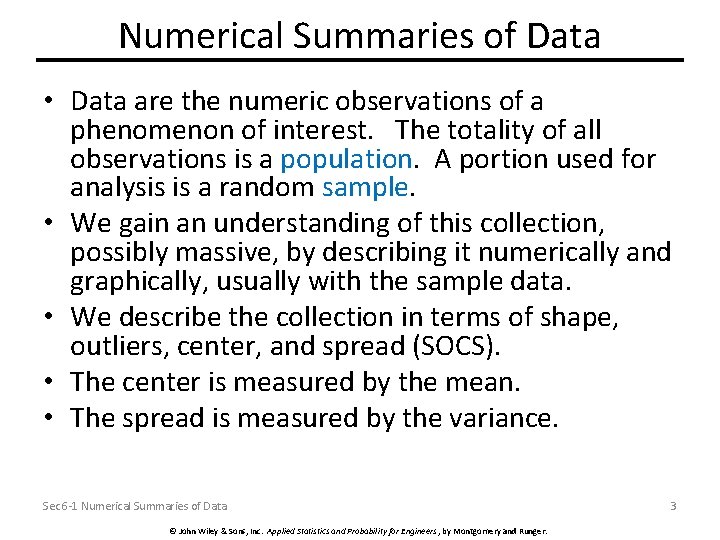 Numerical Summaries of Data • Data are the numeric observations of a phenomenon of