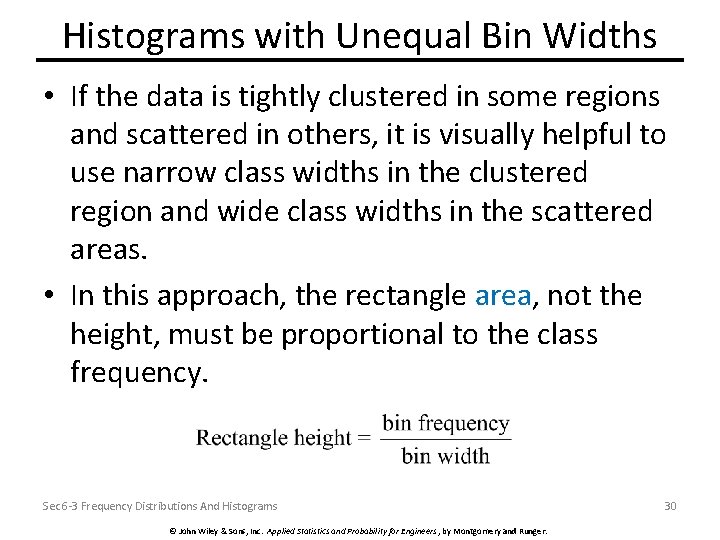Histograms with Unequal Bin Widths • If the data is tightly clustered in some
