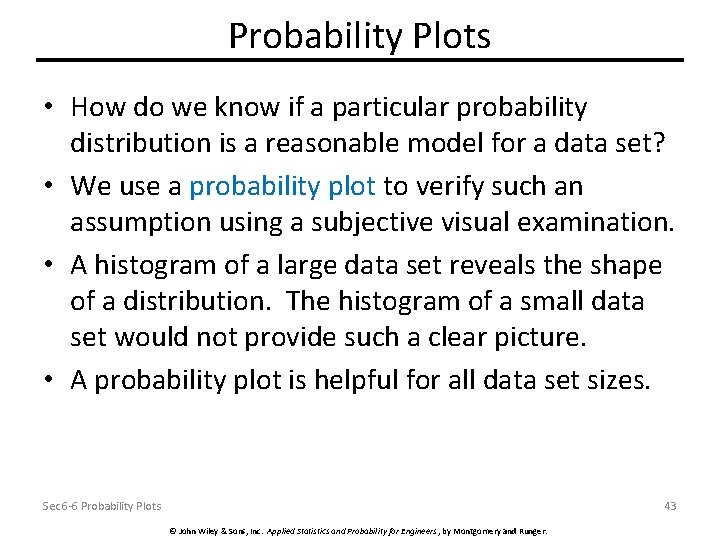 Probability Plots • How do we know if a particular probability distribution is a
