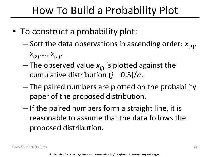 How To Build a Probability Plot • To construct a probability plot: – Sort