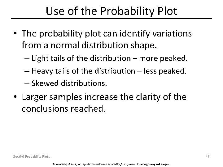 Use of the Probability Plot • The probability plot can identify variations from a