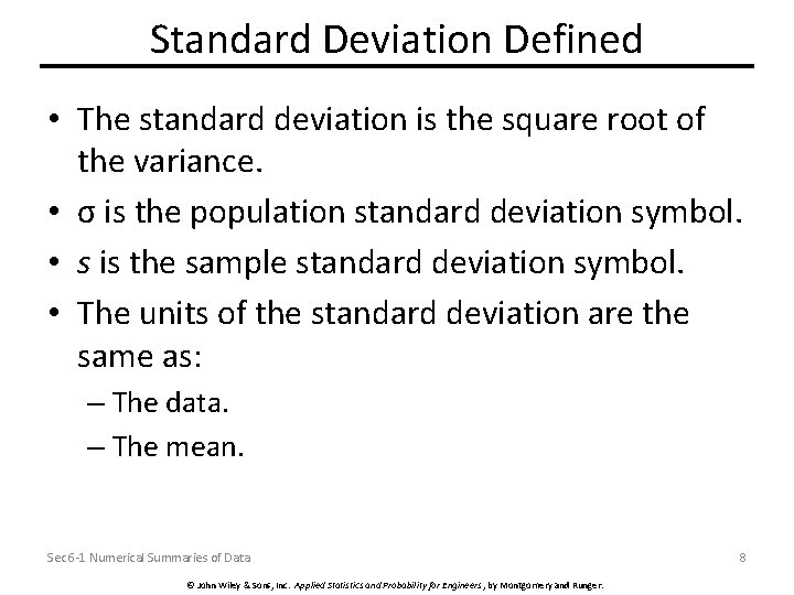 Standard Deviation Defined • The standard deviation is the square root of the variance.