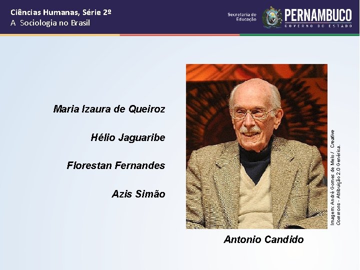 Ciências Humanas, Série 2º A Sociologia no Brasil Imagem: André Gomes de Melo /