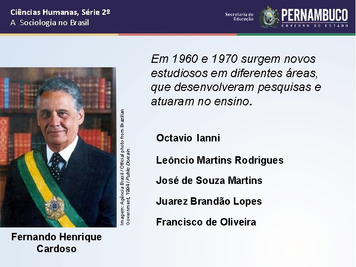 Ciências Humanas, Série 2º A Sociologia no Brasil Imagem: Agência Brasil / Official photo