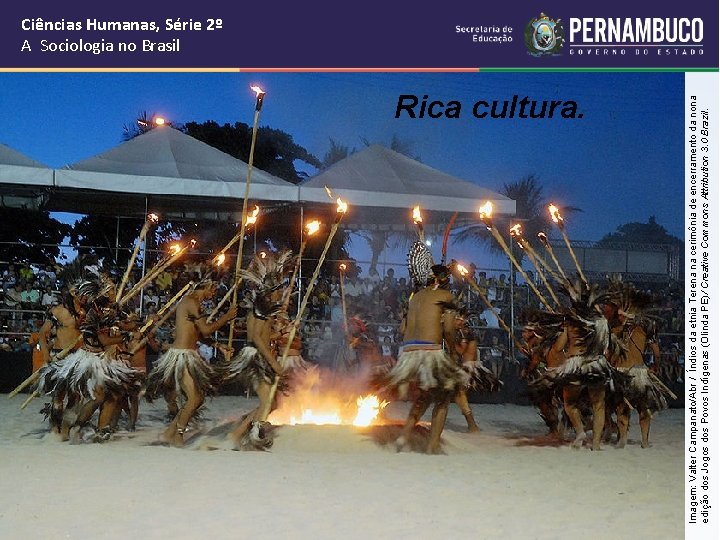 Rica cultura. Imagem: Valter Campanato/Abr / Índios da etnia Terena na cerimônia de encerramento