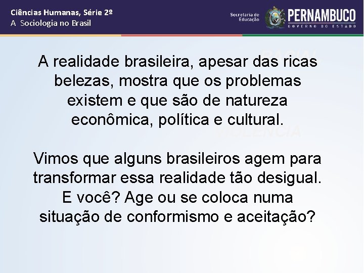 Ciências Humanas, Série 2º A Sociologia no Brasil RACIAL A realidade brasileira, apesar das