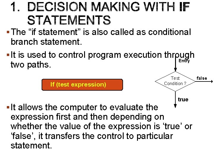 § The “if statement” is also called as conditional branch statement. § It is