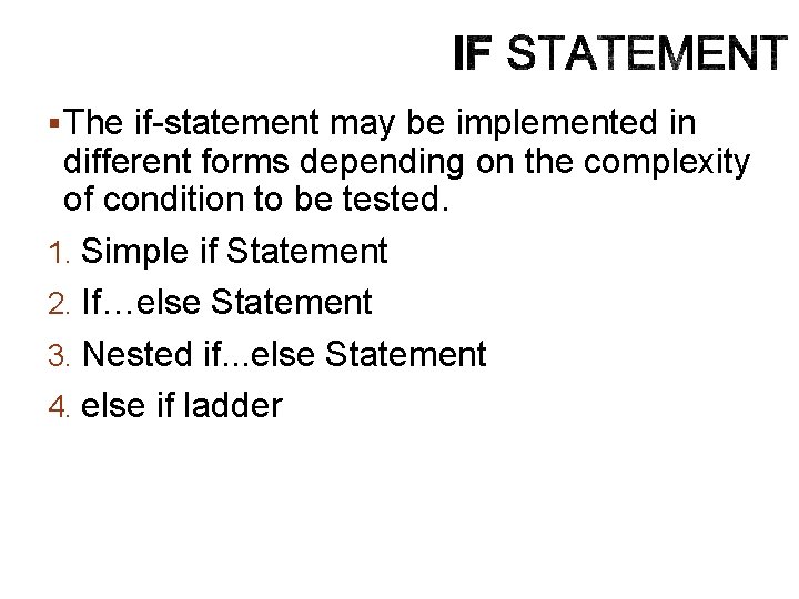 § The if-statement may be implemented in different forms depending on the complexity of