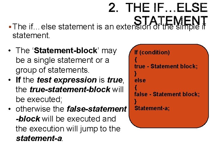 § The if…else statement is an extension of the simple if statement. • The