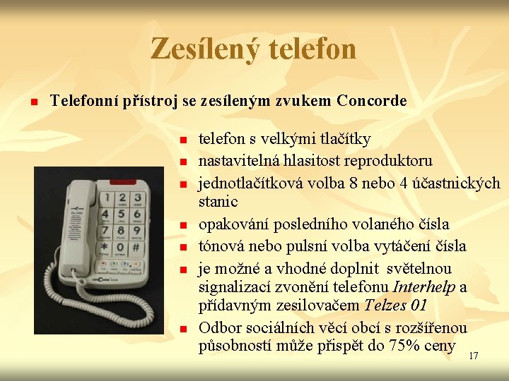 Zesílený telefon n Telefonní přístroj se zesíleným zvukem Concorde n n n n telefon