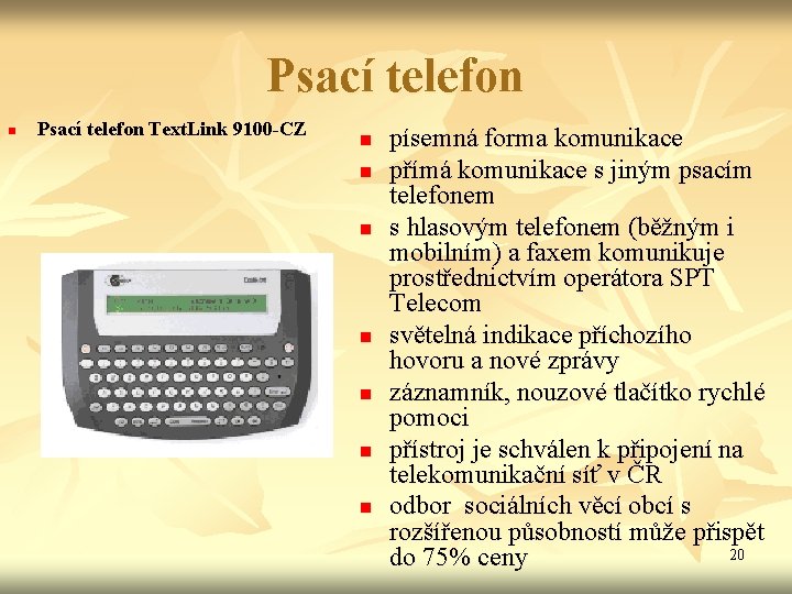 Psací telefon n Psací telefon Text. Link 9100 -CZ n n n n písemná