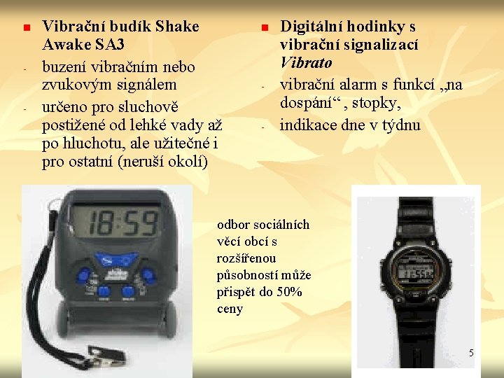 n - - Vibrační budík Shake Awake SA 3 buzení vibračním nebo zvukovým signálem