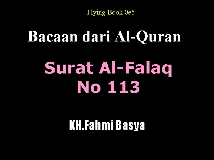 Flying Book 0 e 5 Bacaan dari Al-Quran Surat Al-Falaq No 113 KH. Fahmi