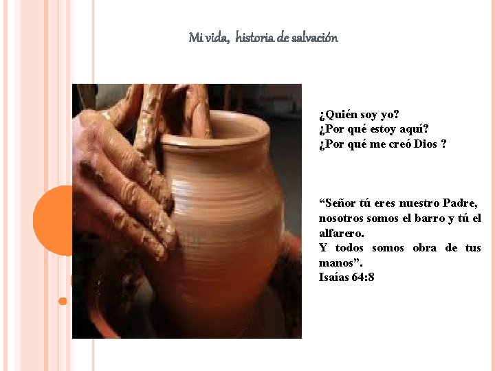 Mi vida, historia de salvación ¿Quién soy yo? ¿Por qué estoy aquí? ¿Por qué Mi vida, historia de salvación ¿Quién soy yo? ¿Por qué estoy aquí? ¿Por qué