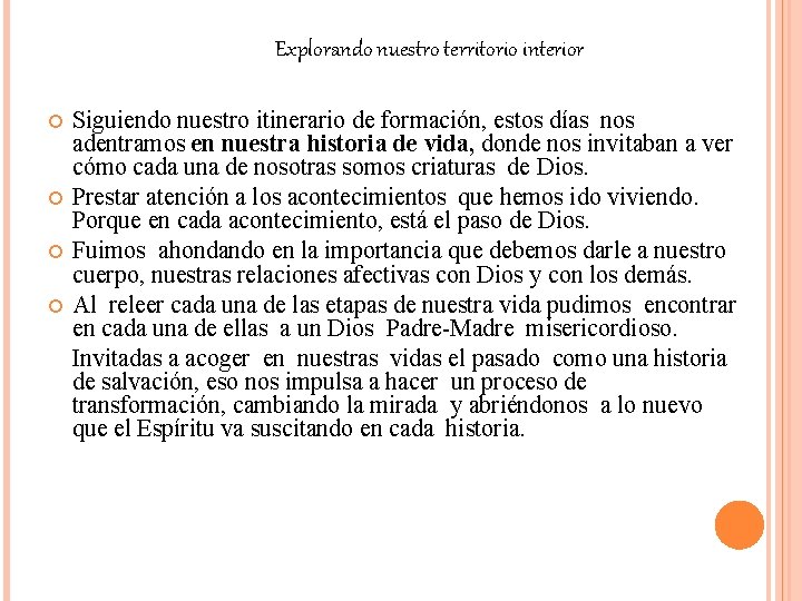 Explorando nuestro territorio interior Siguiendo nuestro itinerario de formación, estos días nos adentramos en Explorando nuestro territorio interior Siguiendo nuestro itinerario de formación, estos días nos adentramos en