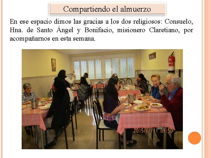 Compartiendo el almuerzo En ese espacio dimos las gracias a los dos religiosos: Consuelo,