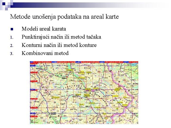 Metode unošenja podataka na areal karte n 1. 2. 3. Modeli areal karata Punktirajući