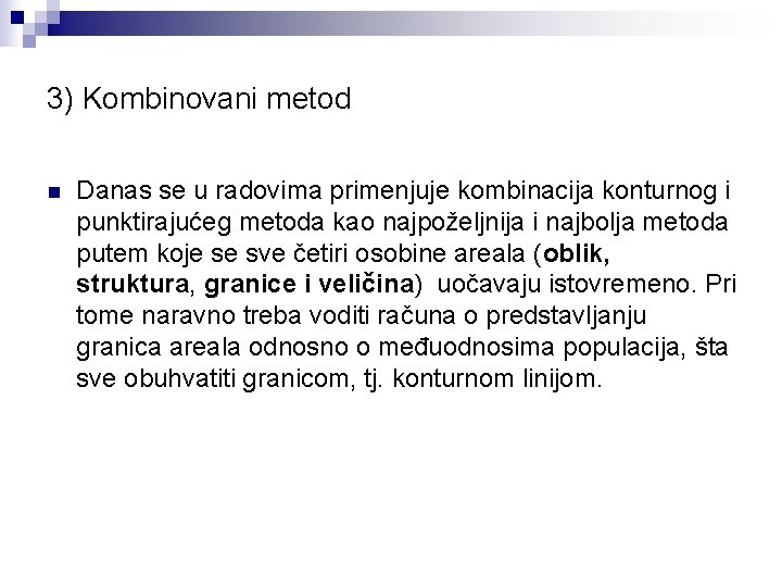 3) Kombinovani metod n Danas se u radovima primenjuje kombinacija konturnog i punktirajućeg metoda