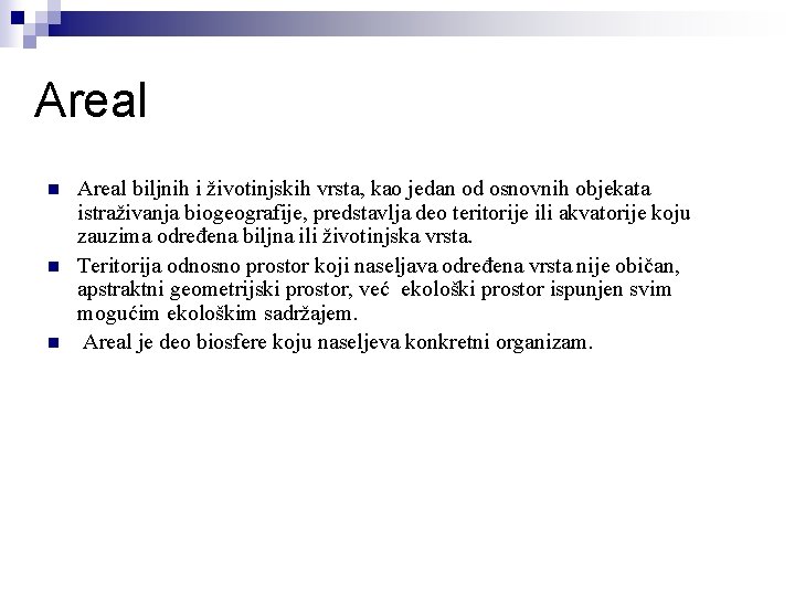 Areal n n n Areal biljnih i životinjskih vrsta, kao jedan od osnovnih objekata