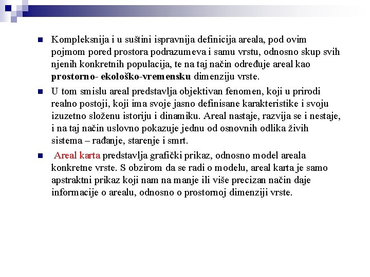 n n n Kompleksnija i u suštini ispravnija definicija areala, pod ovim pojmom pored