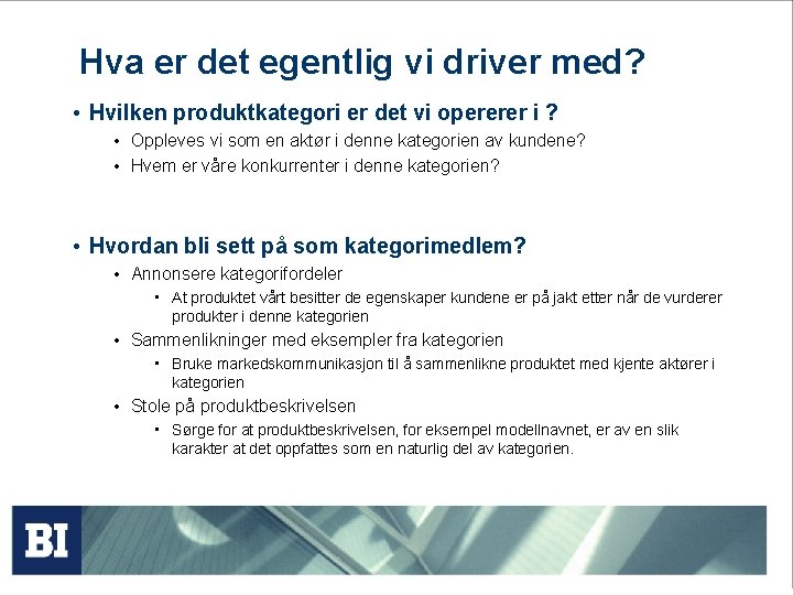 Hva er det egentlig vi driver med? • Hvilken produktkategori er det vi opererer