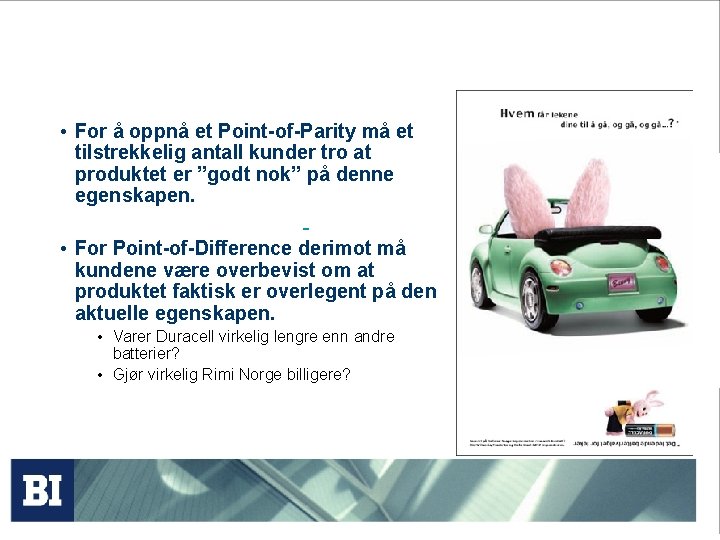  • For å oppnå et Point-of-Parity må et tilstrekkelig antall kunder tro at